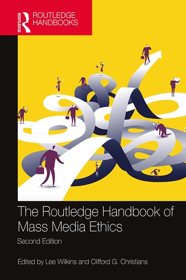 The Routledge Handbook of Mass Media Ethics by Clifford G. Christians, Lee Wilkins
