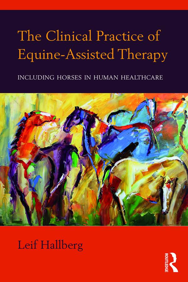 The Clinical Practice of Equine-Assisted Therapy by Leif Hallberg
