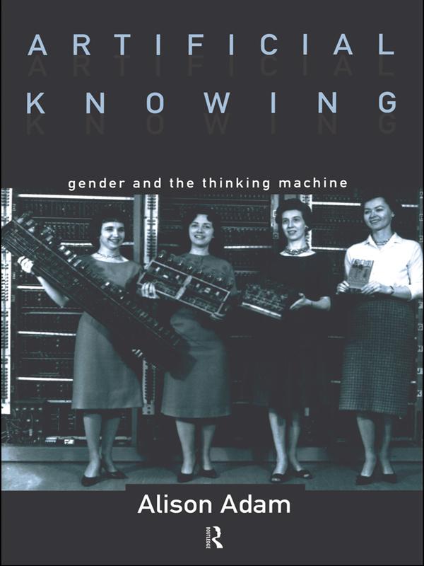 Artificial Knowing by Alison Adam