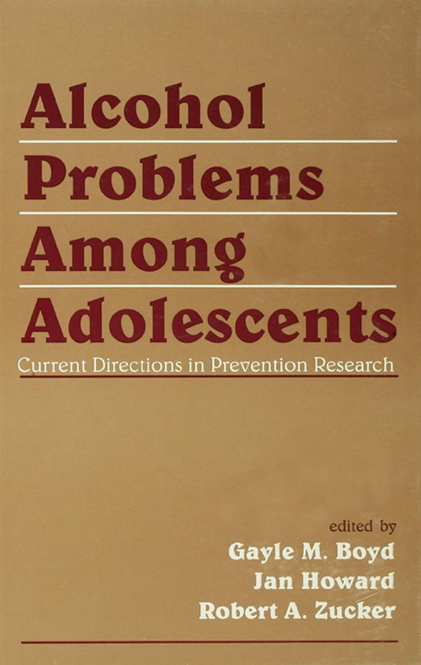 Alcohol Problems Among Adolescents by Gayle M. Boyd, Jan Howard, Robert A. Zucker