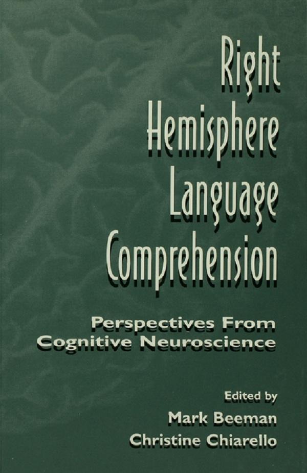 Right Hemisphere Language Comprehension by Christine Chiarello, Mark Jung Beeman