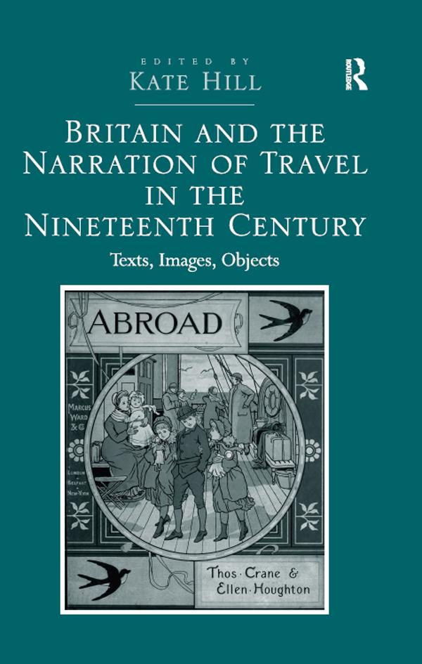 Britain and the Narration of Travel in the Nineteenth Century by Kate Hill