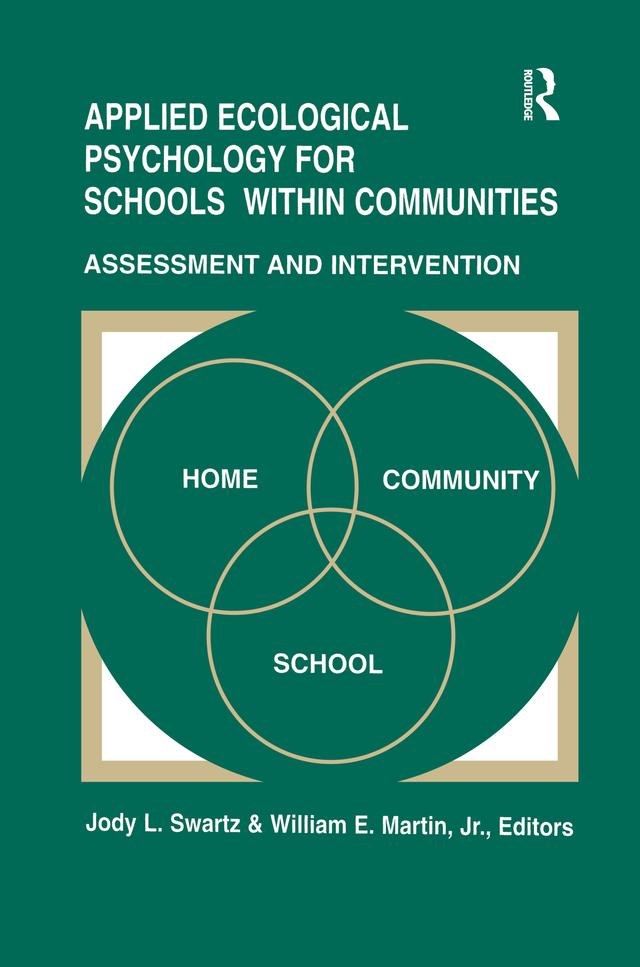 Applied Ecological Psychology for Schools Within Communities by Jody L. Swartz, Jody L. Swartz-Kulstad, William E. Martin