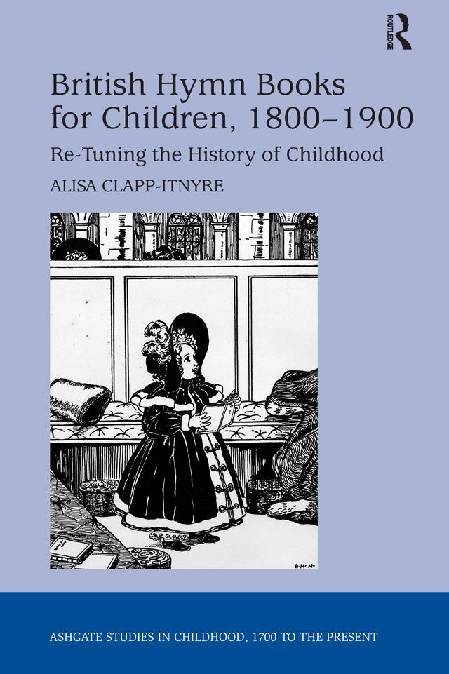 British Hymn Books for Children, 1800-1900 by Alisa Clapp-Itnyre