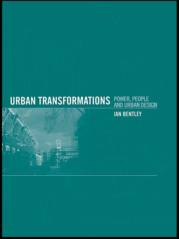 Urban Transformations by Ian Bentley