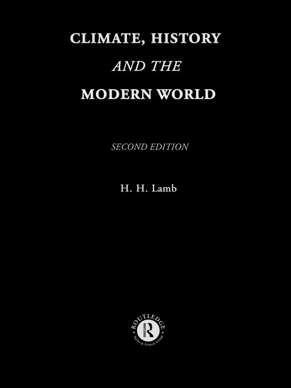 Climate, History and the Modern World by Hubert H. Lamb