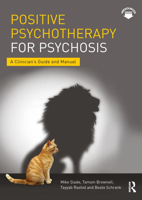 Positive Psychotherapy for Psychosis by Beate Schrank, Mike Slade, Tamsin Brownell, Tayyab Rashid
