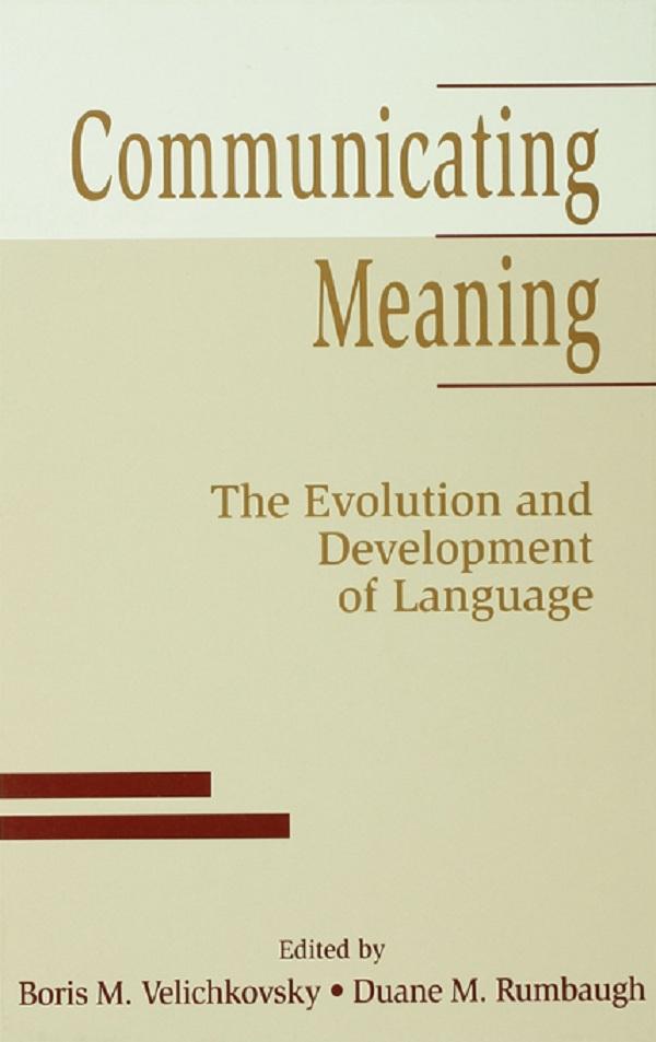 Communicating Meaning by Boris M. Velichkovsky, Duane M. Rumbaugh