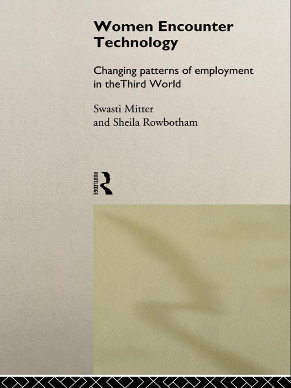 Women Encounter Technology by Sheila Rowbotham, Swasti Mitter