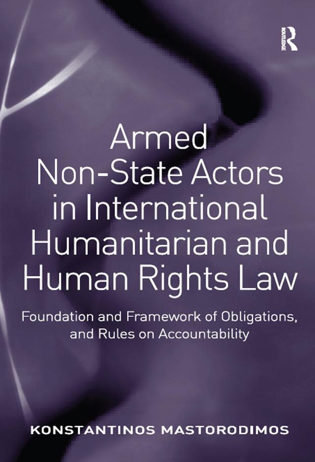 Armed Non-State Actors in International Humanitarian and Human Rights Law by Konstantinos Mastorodimos
