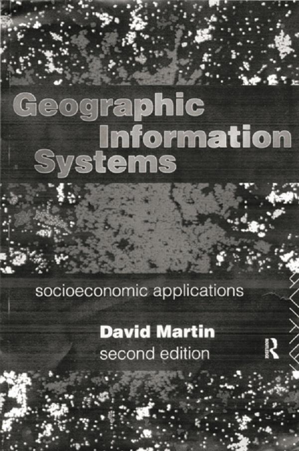 Geographic Information Systems by David Martin