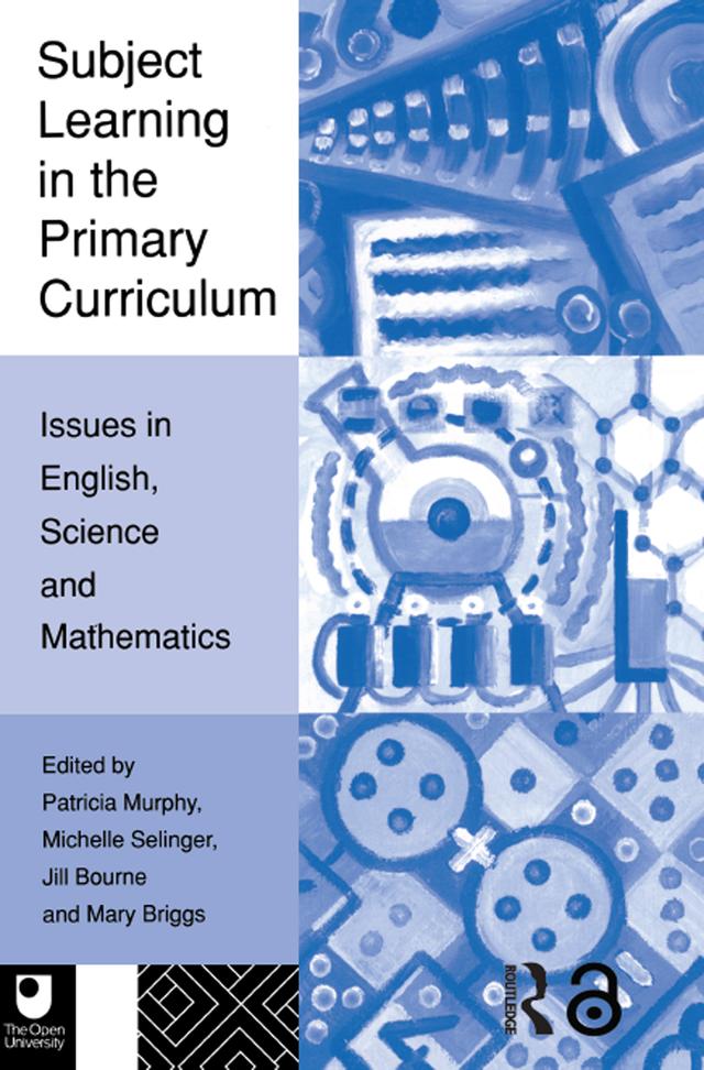 Subject Learning in the Primary Curriculum by Jill Bourne, Mary Briggs, Michelle Selinger, Patricia Murphy