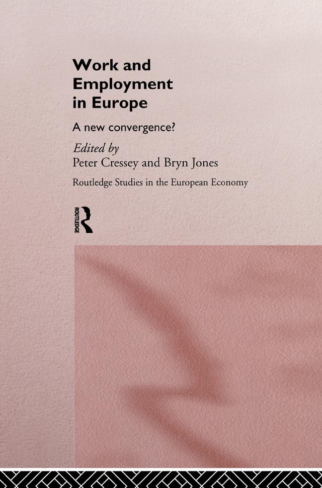 Work and Employment in Europe by Bryn Jones, Peter Cressey