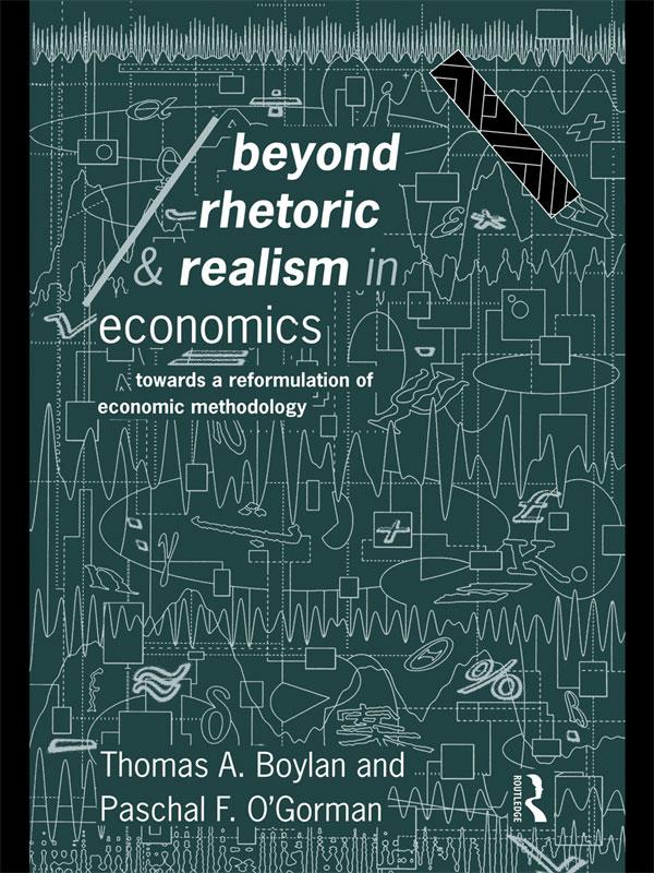 Beyond Rhetoric and Realism in Economics by Paschal O'Gorman, Thomas Boylan