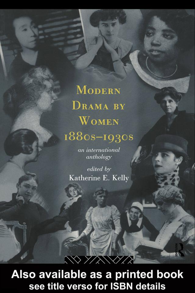 Modern Drama by Women 1880s-1930s by Katherine E. Kelly