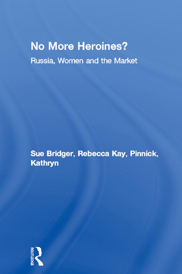 No More Heroines? by Kathryn Pinnick, Rebecca Kay, Sue Bridger