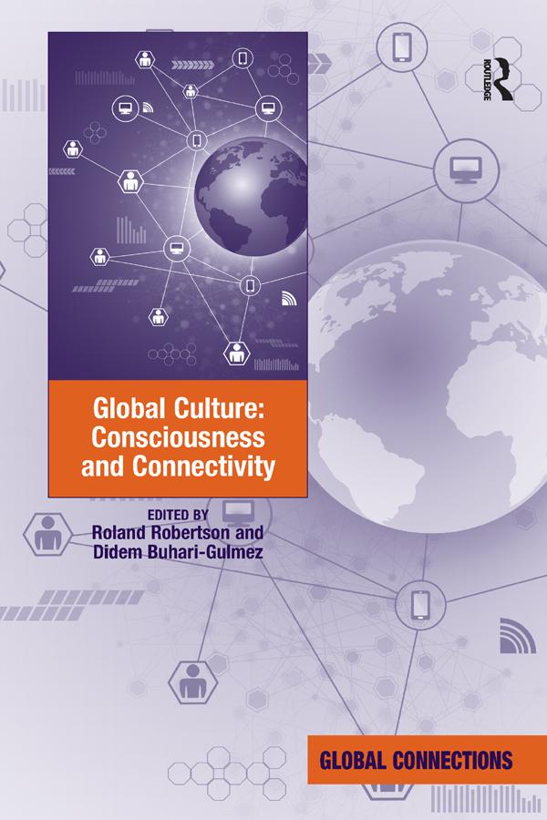 Global Culture: Consciousness and Connectivity by Didem Buhari-Gulmez, Roland Robertson