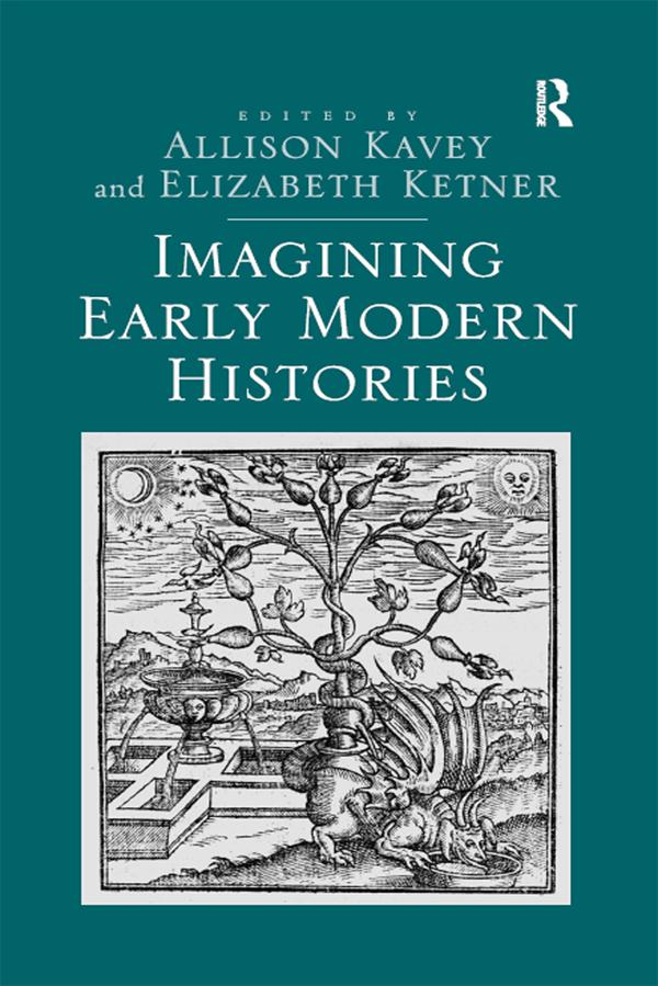 Imagining Early Modern Histories by Allison Kavey, Elizabeth Ketner