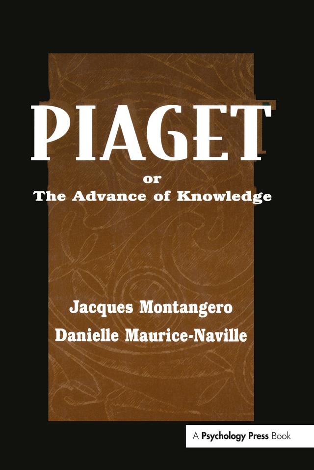 Piaget Or the Advance of Knowledge by Danielle Maurice-Naville, Jacques Montangero