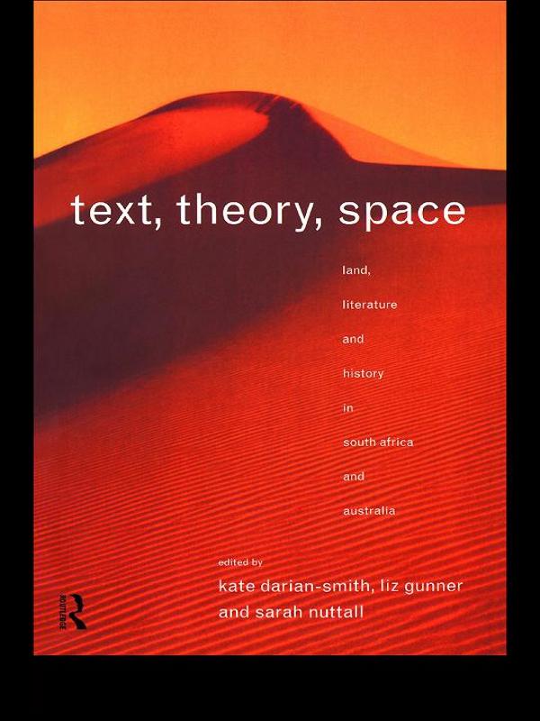 Text, Theory, Space by Kate Darian-Smith, Liz Gunner, Sarah Nuttall