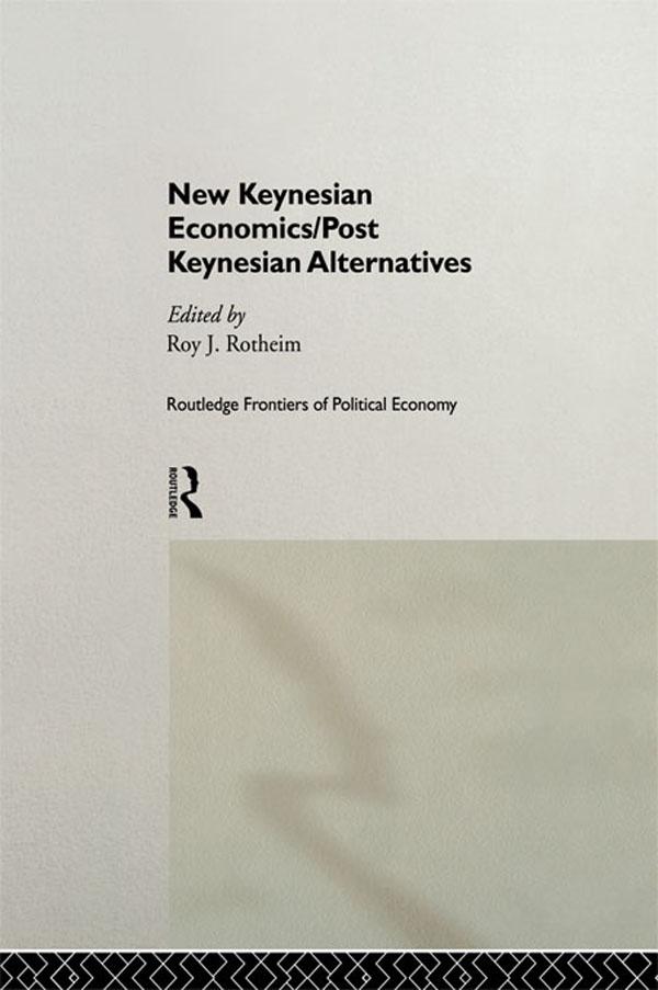 New Keynesian Economics / Post Keynesian Alternatives by Roy Rotheim