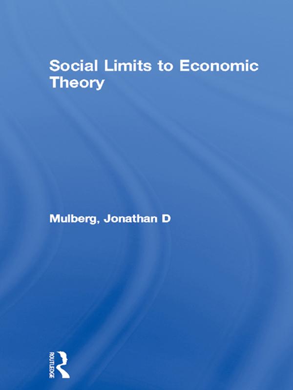 Social Limits to Economic Theory by Jonathan D Mulberg