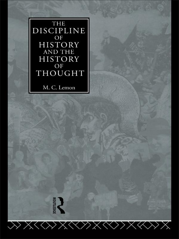 The Discipline of History and the History of Thought by M.C. Lemon