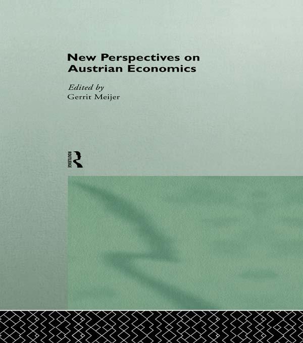 New Perspectives on Austrian Economics by Gerrit Meijer