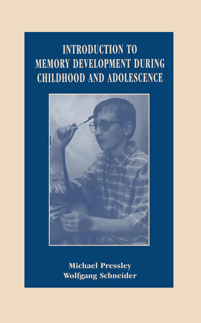 Introduction to Memory Development During Childhood and Adolescence by Michael Pressley, Wolfgang Schneider