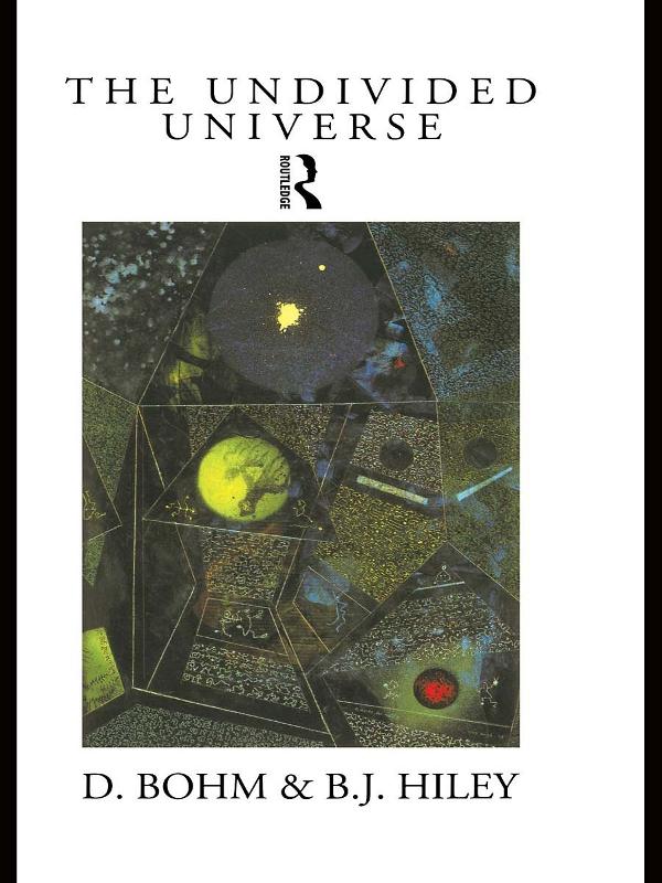The Undivided Universe by Basil J. Hiley, David Bohm