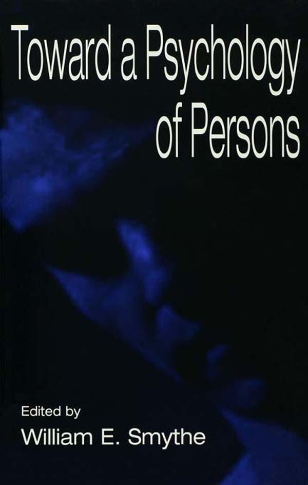 Toward A Psychology of Persons by William E. Smythe