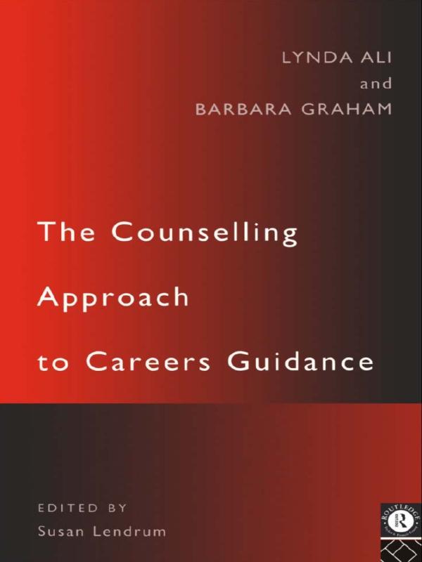 The Counselling Approach to Careers Guidance by Barbara Graham, Lynda Ali
