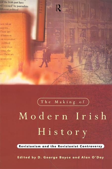 The Making of Modern Irish History by Alan O'Day, D. George Boyce
