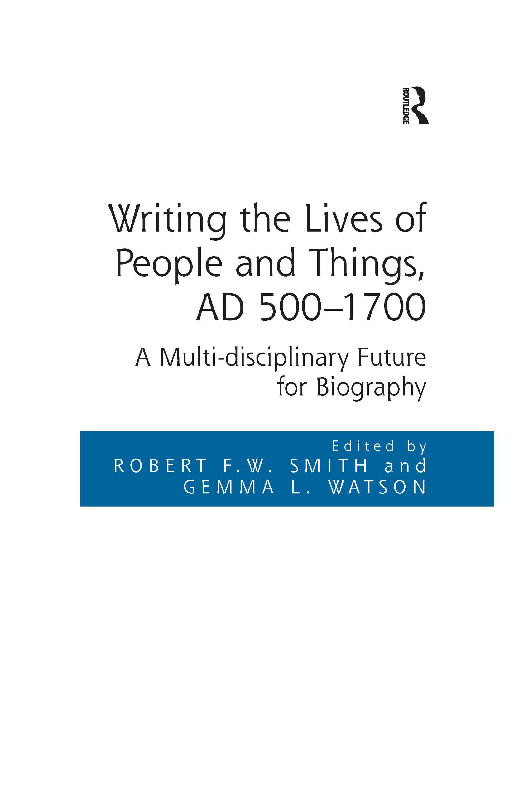 Writing the Lives of People and Things, AD 500-1700