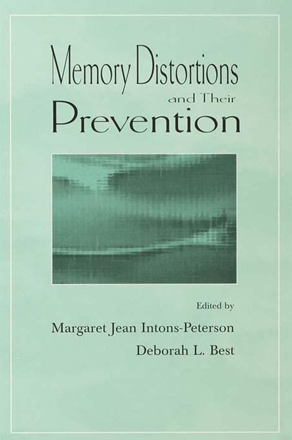 Memory Distortions and Their Prevention by Deborah L. Best, Margaret J. Intons-Peterson