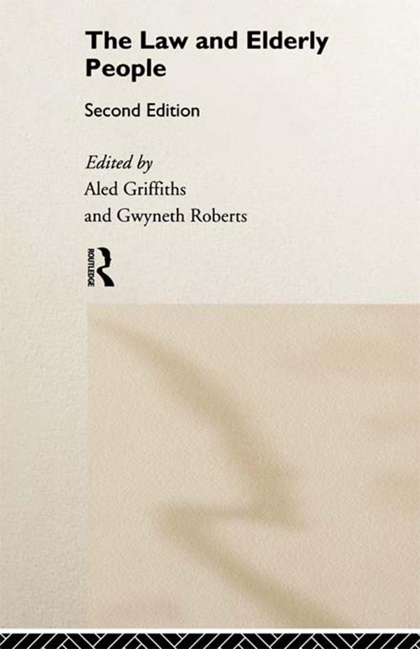 The Law and Elderly People by Aled Griffiths, Dr Gwyneth Roberts, Gwyneth Roberts