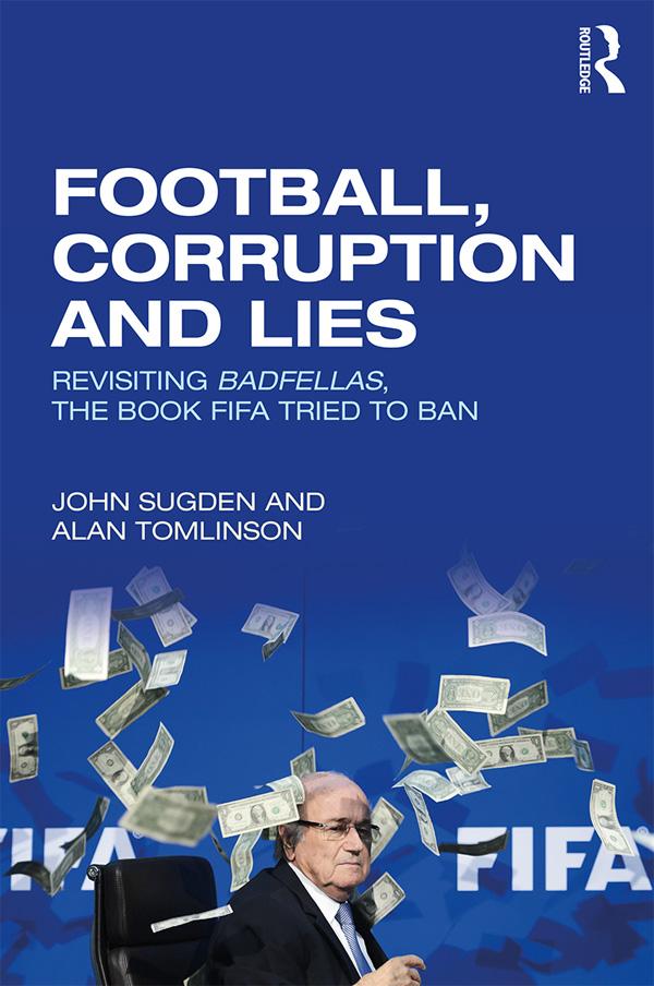 Football, Corruption and Lies by Alan Tomlinson, John Sugden