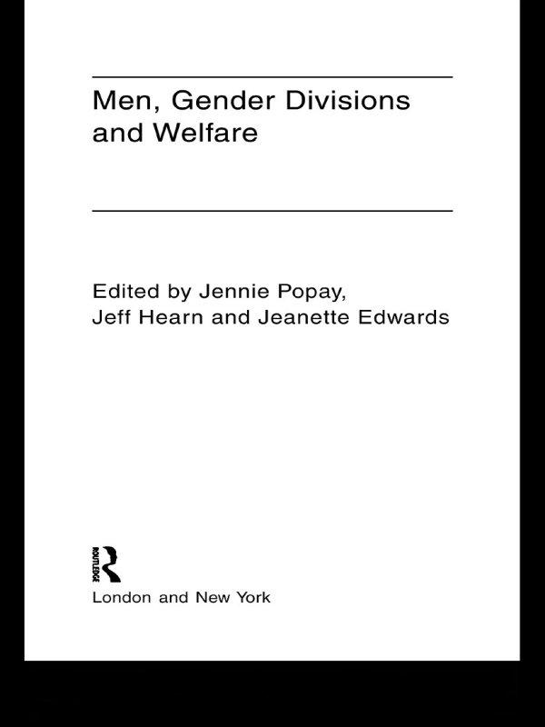 Men, Gender Divisions and Welfare by Jeanette Edwards, Jeff Hearn, Jennie Popay, Prof Jeff Hearn