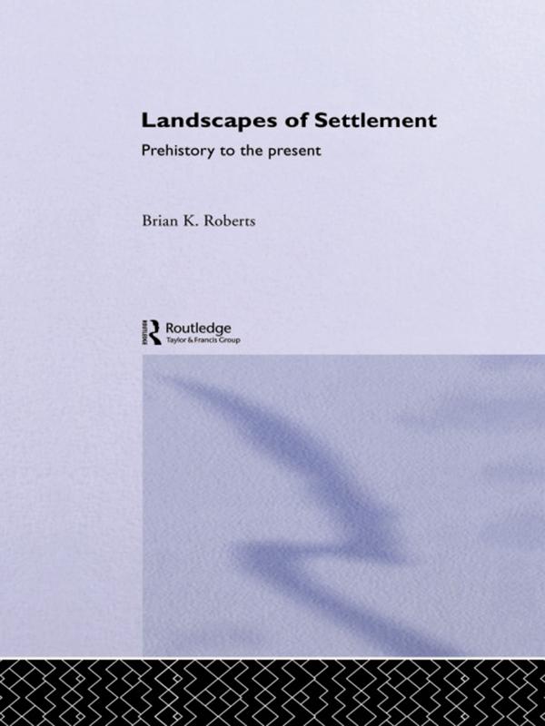 Landscapes of Settlement by Brian Roberts