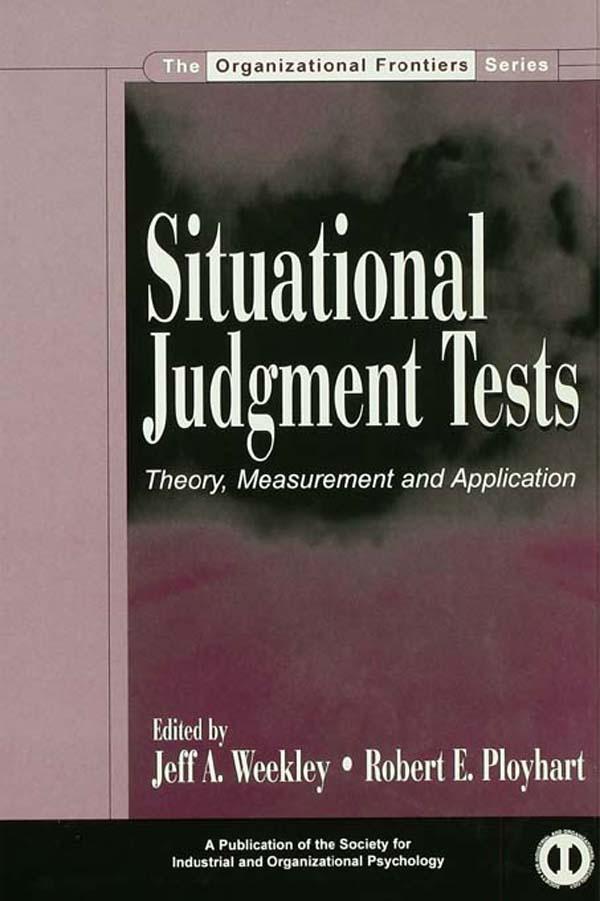 Situational Judgment Tests by Jeff A. Weekley, Robert E. Ployhart