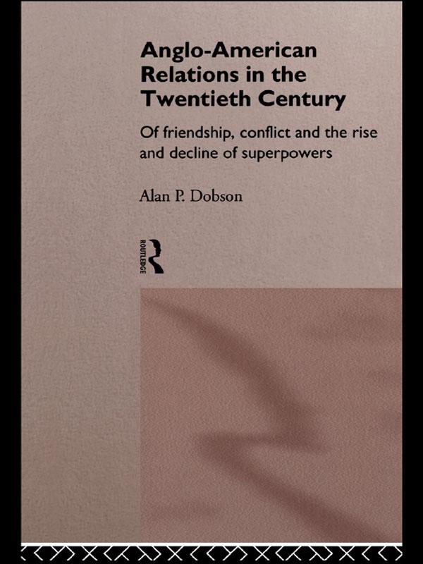 Anglo-American Relations in the Twentieth Century by Alan Dobson