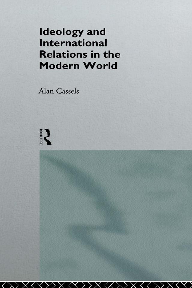 Ideology and International Relations in the Modern World by Alan Cassels