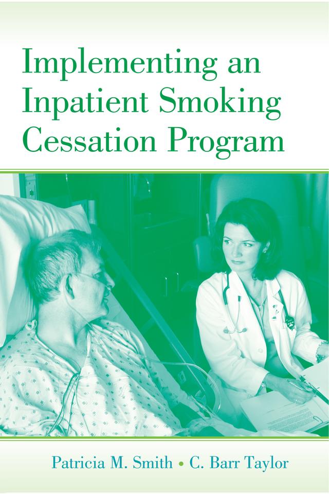 Implementing an Inpatient Smoking Cessation Program by C. Barr Taylor, Patricia M. Smith