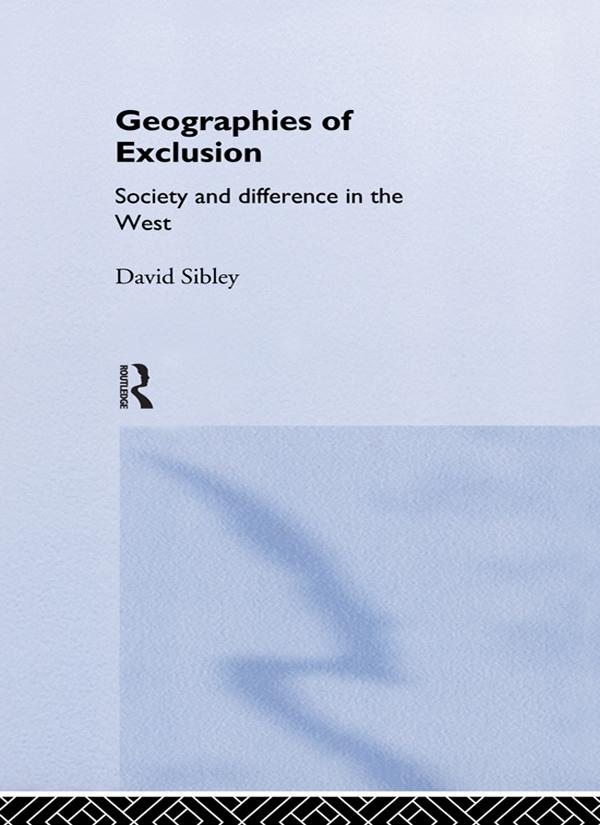 Geographies of Exclusion by David Sibley
