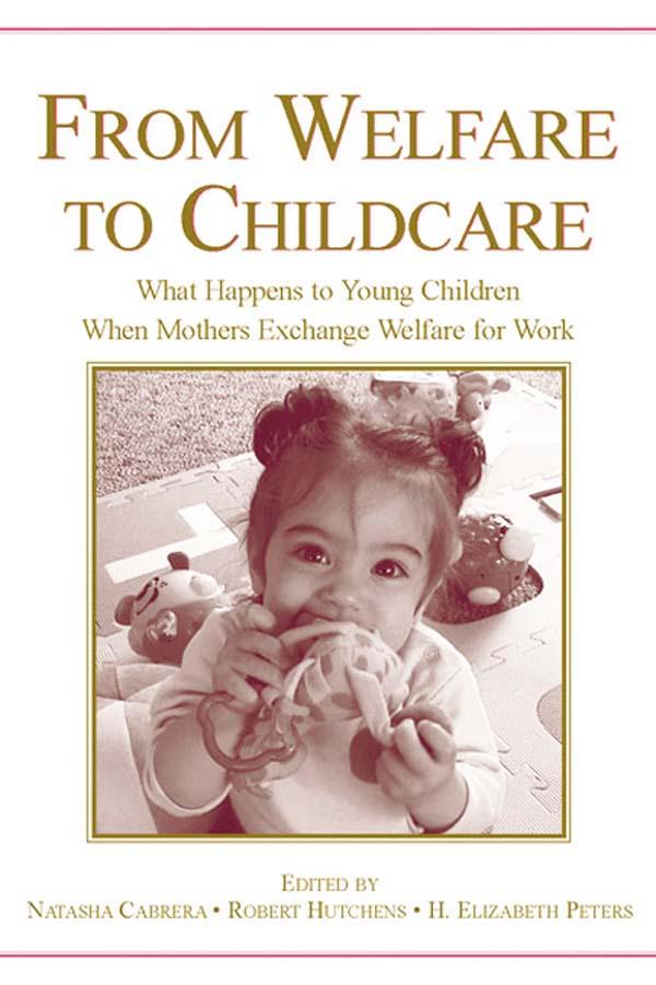 From Welfare to Childcare by H. Elizabeth Peters, Natasha Cabrera, Robert Hutchens