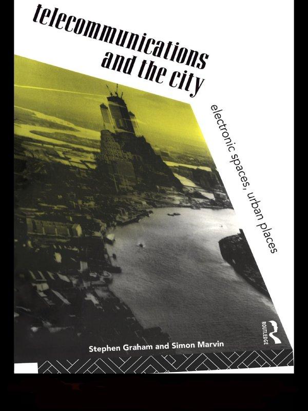 Telecommunications and the City by Simon Marvin, Steve Graham