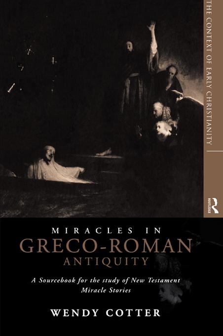 Miracles in Greco-Roman Antiquity by Wendy Cotter