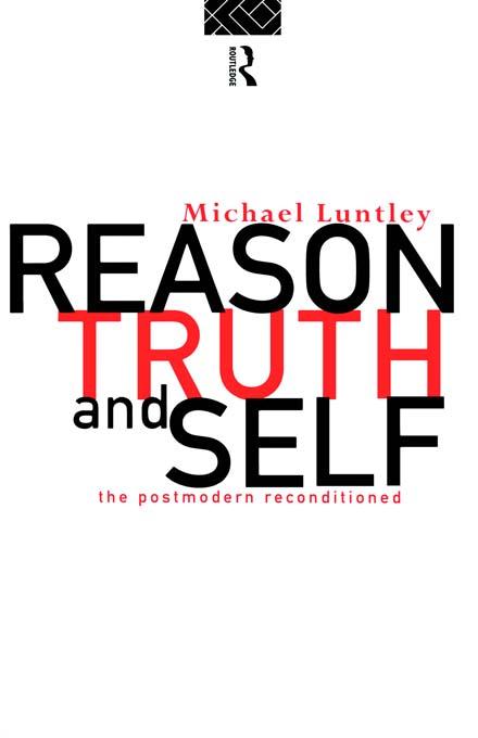 Reason, Truth and Self by Michael Luntley