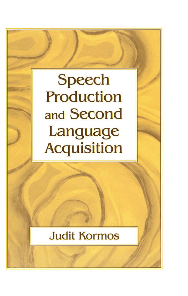 Speech Production and Second Language Acquisition by Judit Kormos
