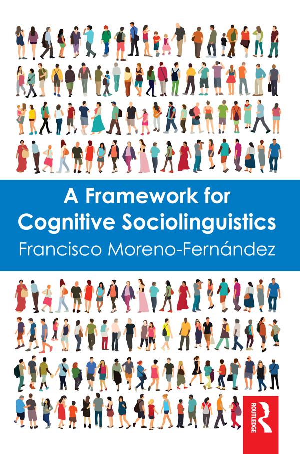 A Framework for Cognitive Sociolinguistics by Francisco Moreno-Fernandez
